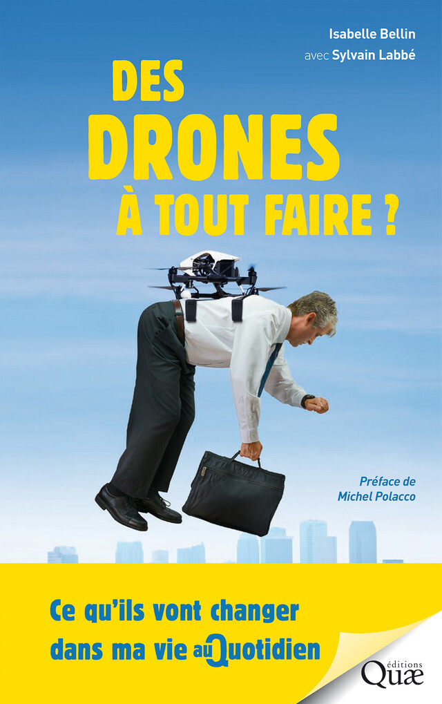 Des drones à tout faire ! - Isabelle Bellin, Sylvain Labbé - Quæ