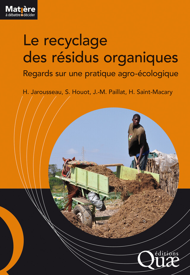 Le recyclage des résidus organiques - Hélène Jarousseau, Hervé Saint-Macary, Sabine Houot, Jean-Marie Paillat - Quæ