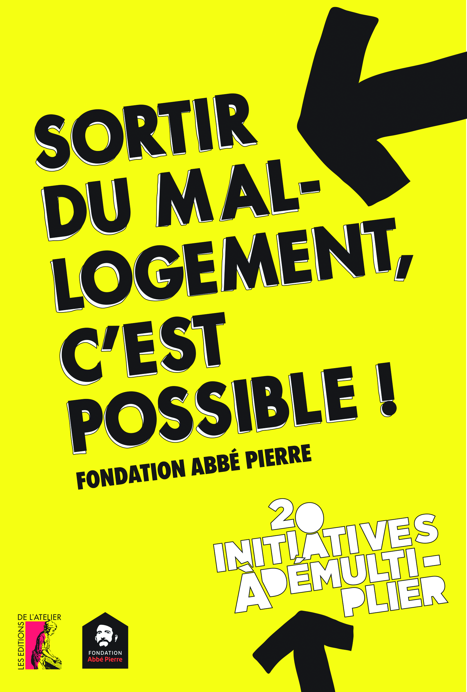 Sortir du mal logement -  Fondation Abbé Pierre - Éditions de l'Atelier