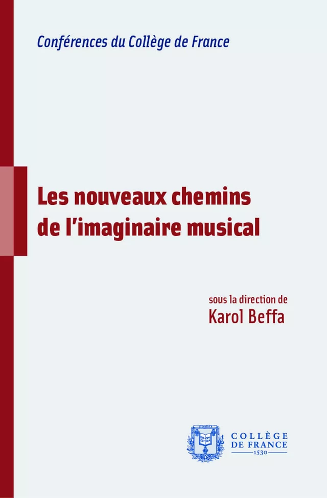 Les nouveaux chemins de l’imaginaire musical -  - Collège de France