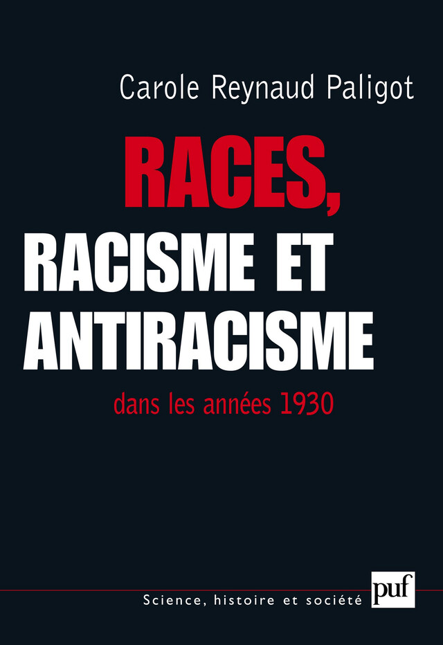 Races, racisme et antiracisme dans les années 1930 - Carole Reynaud-Paligot - Presses Universitaires de France