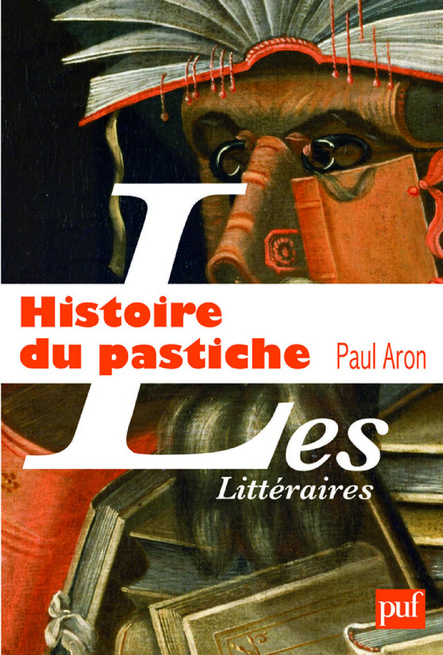 Histoire du pastiche - Paul Aron - Presses Universitaires de France