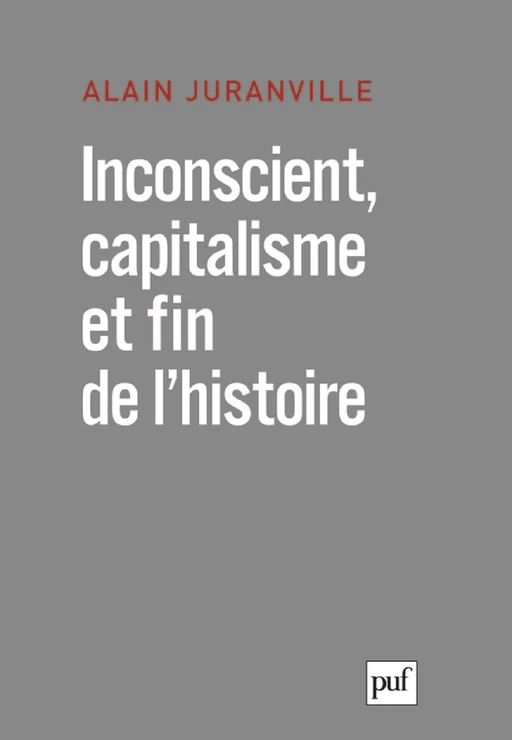 Inconscient, capitalisme et fin de l'histoire - Alain Juranville - Humensis