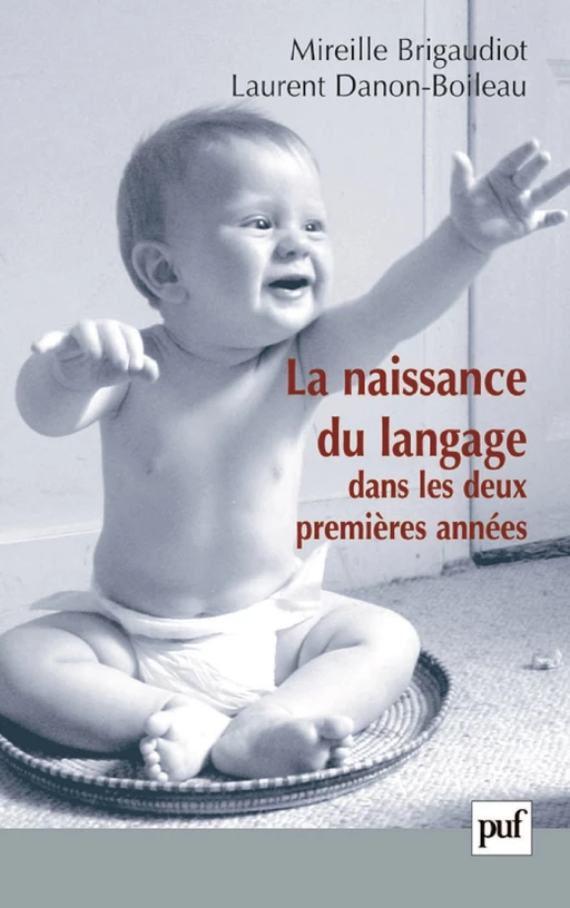 La naissance du langage dans les deux premières années - Mireille Brigaudiot, Laurent Danon-Boileau - Humensis