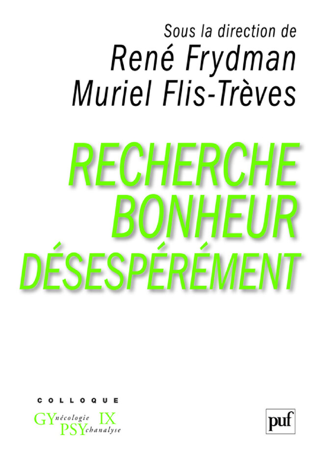 Recherche bonheur désespérément... - René Frydman, Muriel Flis-Trèves - Presses Universitaires de France