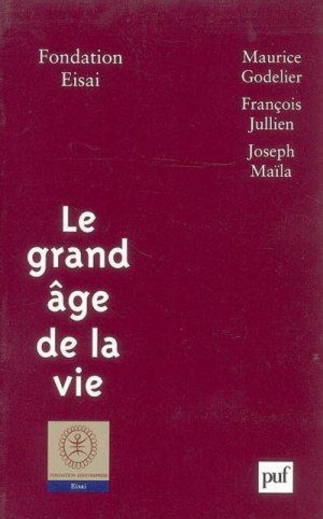 Le grand âge de la vie - Fondation Eisai - Presses Universitaires de France
