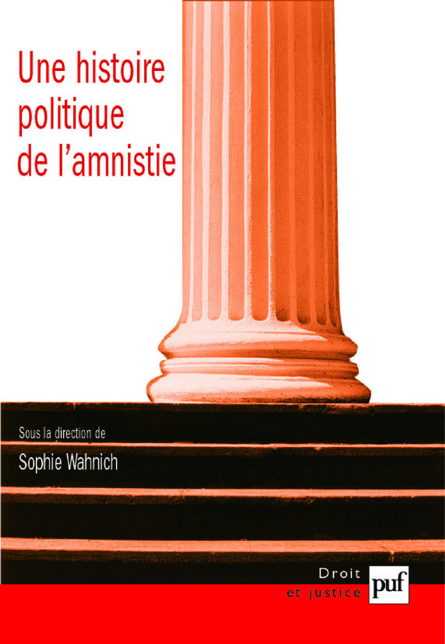 Une histoire politique de l'amnistie - Sophie Wahnich - Presses Universitaires de France