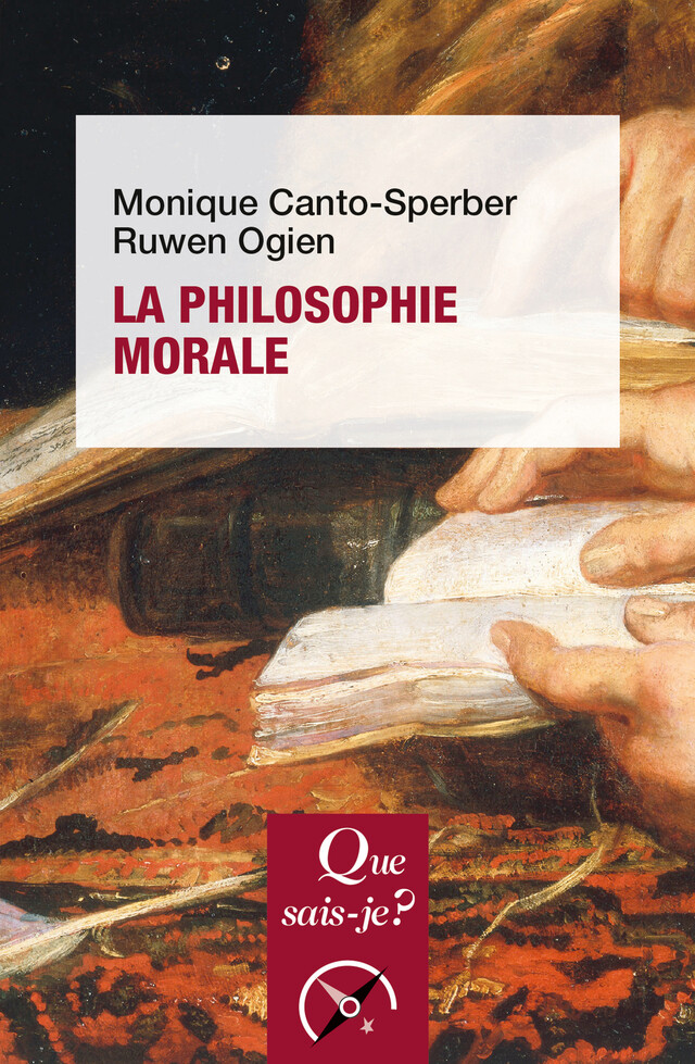 La philosophie morale - Monique Canto-Sperber, Ruwen Ogien - Que sais-je ?