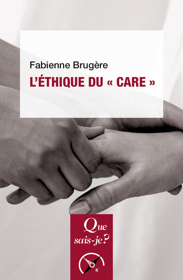 L'éthique du « care » - Fabienne Brugère - Que sais-je ?