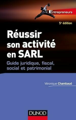 Réussir son activité en SARL - 5e éd. - Véronique Chambaud - Dunod