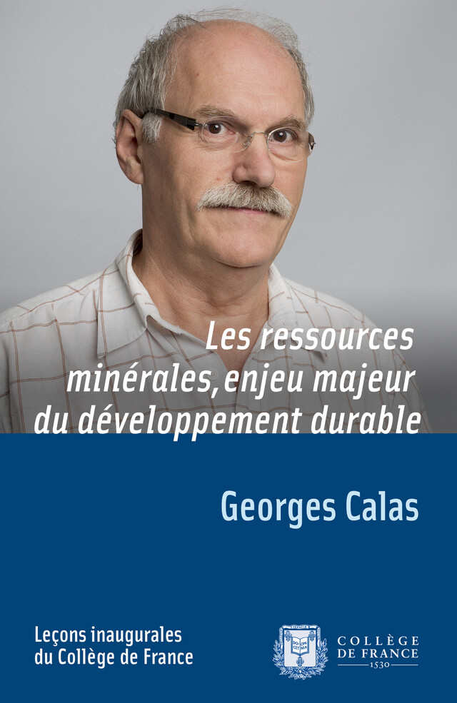 Les ressources minérales, enjeu majeur du développement durable - Georges Calas - Collège de France