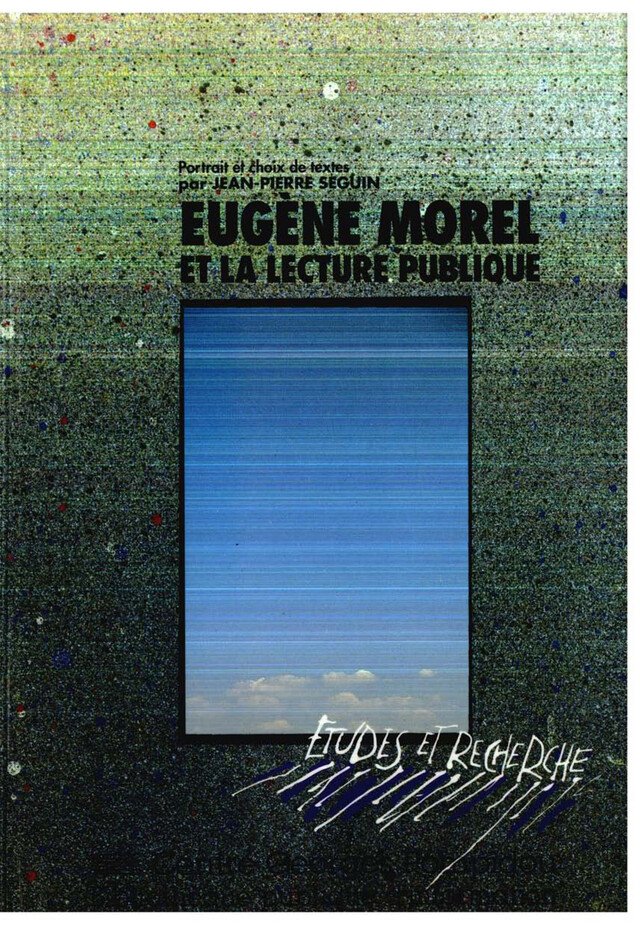 Eugène Morel et la lecture publique - Jean-Pierre Seguin - Éditions de la Bibliothèque publique d’information