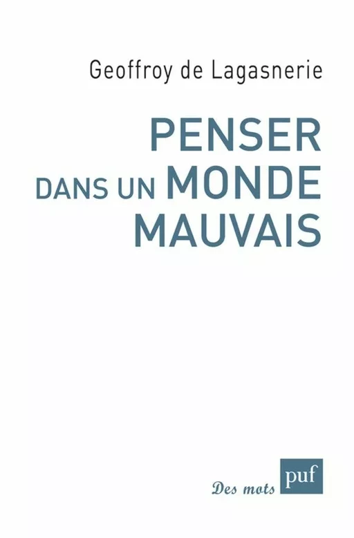 Penser dans un monde mauvais - Geoffroy de Lagasnerie - Humensis