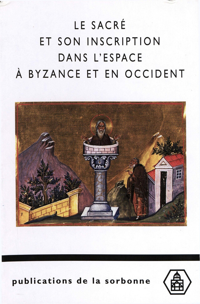 Le sacré et son inscription dans l'espace à Byzance et en Occident -  - Éditions de la Sorbonne