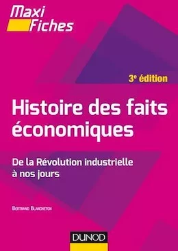 Maxi fiches - Histoire des faits économiques - 3e éd.