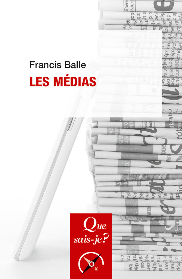 Les médias - Francis Balle - Que sais-je ?