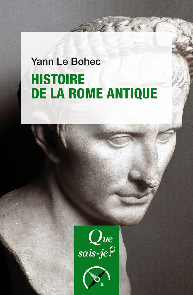 Histoire de la Rome antique - Yann le Bohec - Que sais-je ?