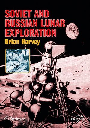 Soviet and Russian Lunar Exploration - Brian Harvey - Praxis