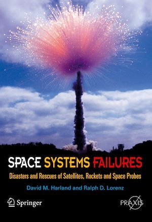 Space Systems Failures - David M. Harland, Ralph Lorenz - Praxis