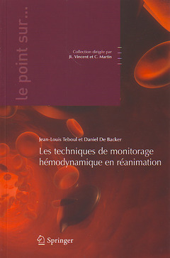 Les techniques de monitorage hémodynamique en réanimation  - Daniel DE BACKER, Claude Martin, Jean-Louis TEBOUL, Jean-Louis Vincent - Springer