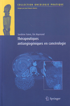 Thérapeutiques antiangiogéniques en cancérologie  - Jean-François MORÈRE, Eric Raymond, Sandrine Faivre - Springer