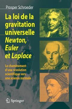 La loi de gravitation universelle Newton, Euler et Laplace : le cheminement d'une révolution scientifique vers une science normale - Prosper SCHROEDER - Springer