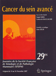 Cancer du sein avancé : 29es journées de la Société Française de Sénologie & de pathologie mammaire (SFSPM) Avignon du 14 au 16 novembre 2007 - Gaëtan DE RAUGLAUDRE, Daniel Serin - Springer