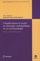 Classifications & scores en chirurgie orthopédique & en traumatologie. Vol. 2: Membre supérieur & pied (Coll. GECO)