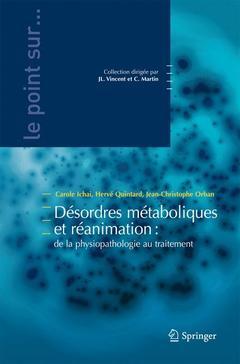 Désordres métaboliques et réanimation : de la physiopathologie au traitement - Carole ICHAI, Hervé QUINTARD, Jean-Christophe ORBAN - Springer
