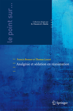 Analgésie et sédation en réanimation  - Francis BONNET, Thomas LESCOT, Claude Martin, Jean-Louis Vincent - Springer