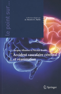 Accident vasculaire cérébral et réanimation  - Jacques ALBANÈSE, Nicolas BRUDER, Claude Martin, Jean-Louis Vincent - Springer