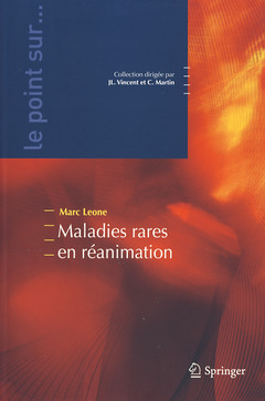 Maladies rares en réanimation  - Marc LÉONE, Claude Martin, Jean-Louis Vincent - Springer