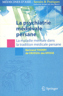 La psychiatrie médiévale persane. La maladie mentale dans la tradition médicale persane