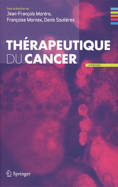 Thérapeutique du cancer (2° Éd.) - Jean-François MORÈRE, Françoise MORNEX, Denis SOULIÈRES - Springer