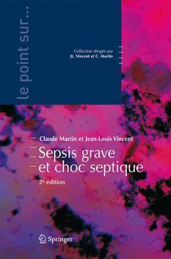 Sepsis grave et choc septique (2° Éd.)  - Claude Martin, Jean-Louis Vincent - Springer