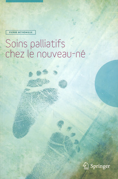 Soins palliatifs chez le nouveau-né - Pierre BÉTRÉMIEUX - Springer