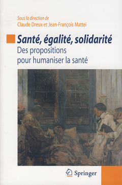 Santé, égalité, solidarité : des propositions pour humaniser la santé - Claude DREUX, Jean-François Mattéi - Springer