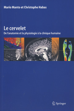 Le cervelet. De l'anatomie et la physiologie à la clinique humaine - Mario MANTO, Christophe HABAS - Springer