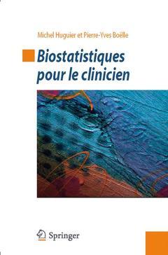 Biostatistiques pour le clinicien - Pierre-Yves BOELLE, Michel HUGUIER - Springer