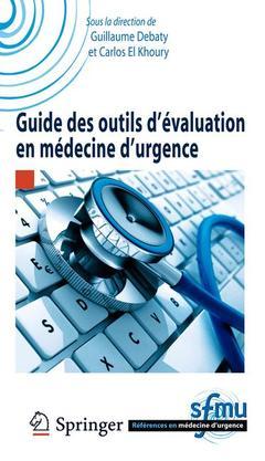 Guide des outils d’évaluation en médecine d’urgence - Guillaume Debaty, Carlos EL KHOURY - Springer