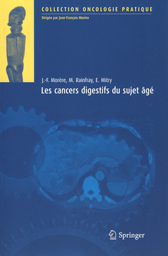 Les cancers digestifs du sujet âgé - Emmanuel MITRY, Jean-François MORÈRE, Muriel RAINFRAY - Springer