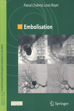 Embolisation (Coll. de la Société française d'imagerie cardiaque et vasculaire) - Jean-Paul BEREGI, Louis BOYER, Pascal CHABROT - Springer
