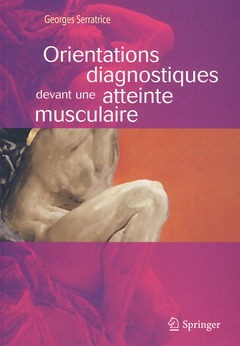 Orientations diagnostiques devant une atteinte musculaire - Georges SERRATRICE - Springer