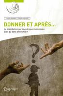 Donner et après... la procréation par don de spermatozoïdes avec ou sans anonymat ?