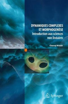 Dynamiques complexes et morphogénèse : Introduction aux sciences non-linéaires - Chaouqi MISBAH - Springer