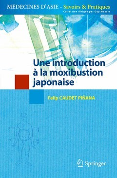 Une introduction à la moxibustion japonaise - Felipe Ramon CAUDET-PINANA - Springer