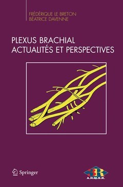 Le plexus brachial, actualités et perspectives - Béatrice DAVENNE, Frédérique LE BRETON - Springer