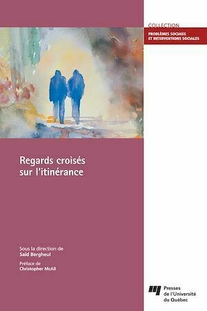 Regards croisés sur l'itinérance - Saïd Bergheul - Presses de l'Université du Québec