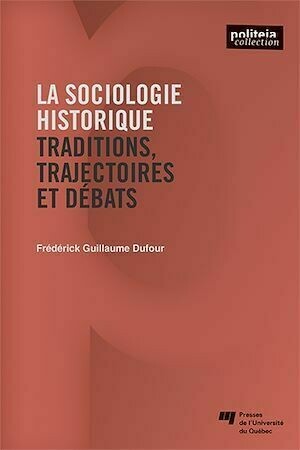 La sociologie historique - Frédérick Guillaume Dufour - Presses de l'Université du Québec