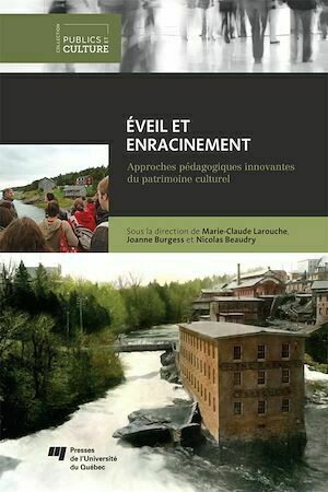 Éveil et enracinement - Joanne Burgess, Marie-Claude Larouche, Nicolas Beaudry - Presses de l'Université du Québec